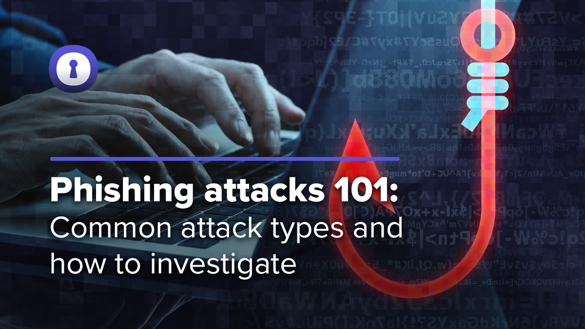 Phishing attacks 101: attack types | authentic8